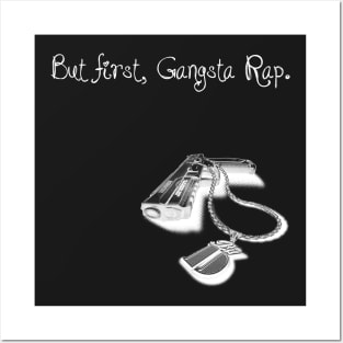 BUT FIRST, GANGSTA RAP. 1.0 (DARK SHIRT) Posters and Art